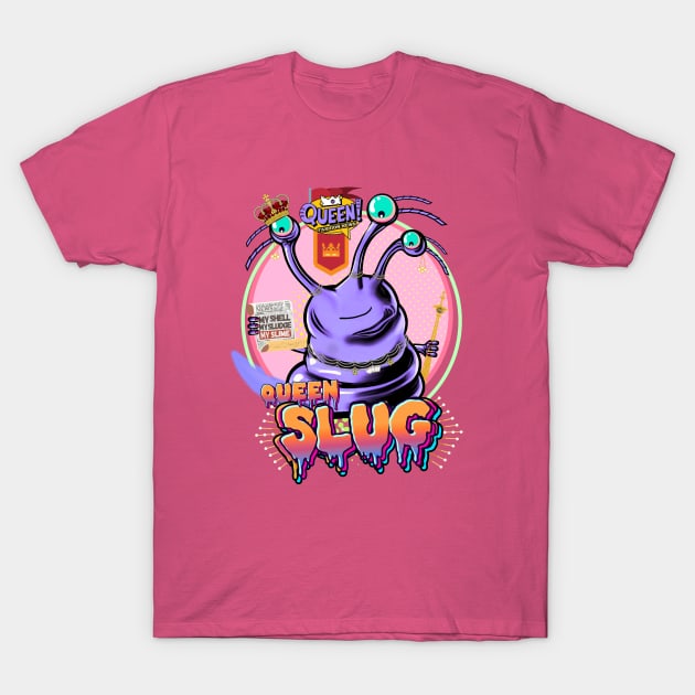 Queen Slug "My Shell. My Sludge. My Slime" T-Shirt by Invad3rDiz